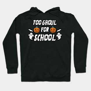 Halloween School Party Funny Gift - Too Ghoul For School Hoodie